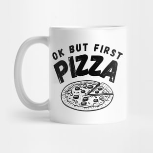 Ok But First Pizza Funny Mug